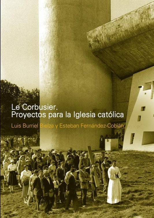 Le Corbusier. Proyectos Para La Iglesia Católica